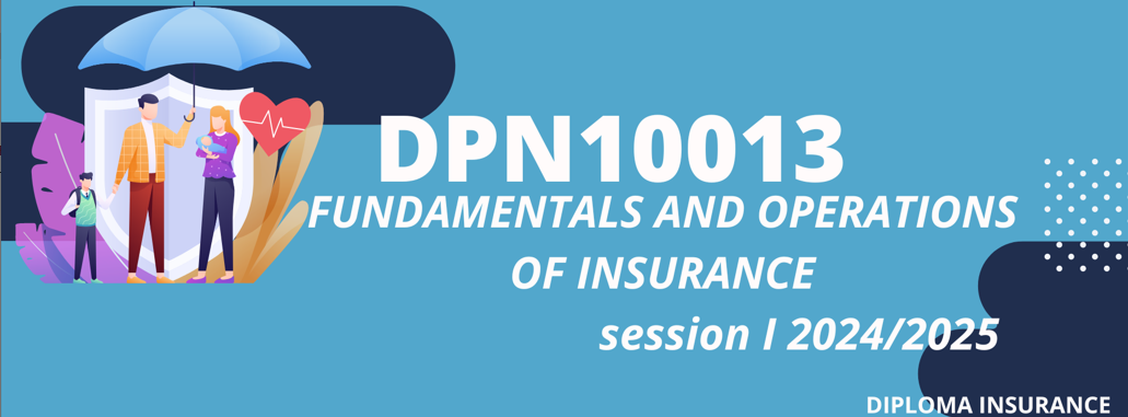 DPN10013 FUNDAMENTALS AND OPERATIONS OF INSURANCE 