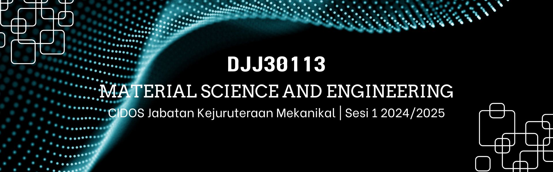 DJJ30113 MATERIAL SCIENCE AND ENGINEERING SESI 1 24/25