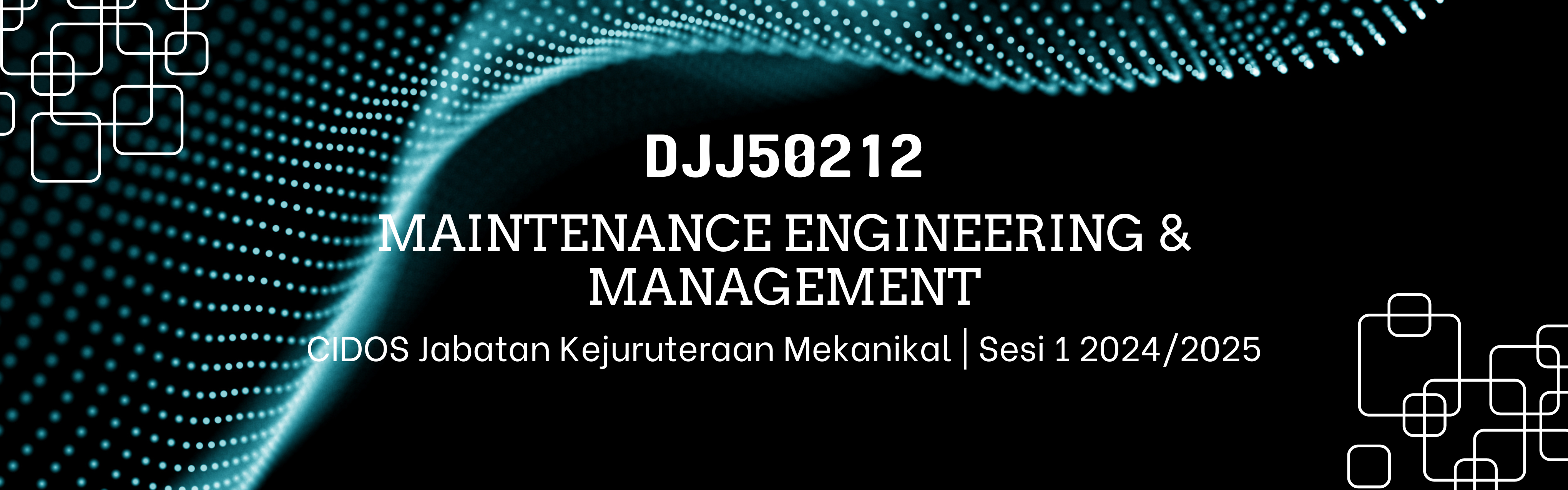 DJJ50212 MAINTENANCE ENGINEERING &amp; MANAGEMENT SESI 1 24/25