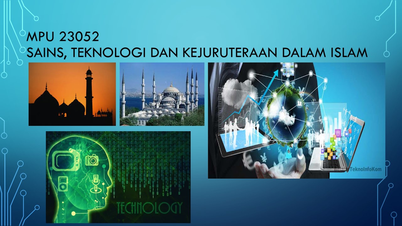 MPU23182 SAINS TEKNOLOGI DAN KEJURUTERAAN DALAM ISLAM 