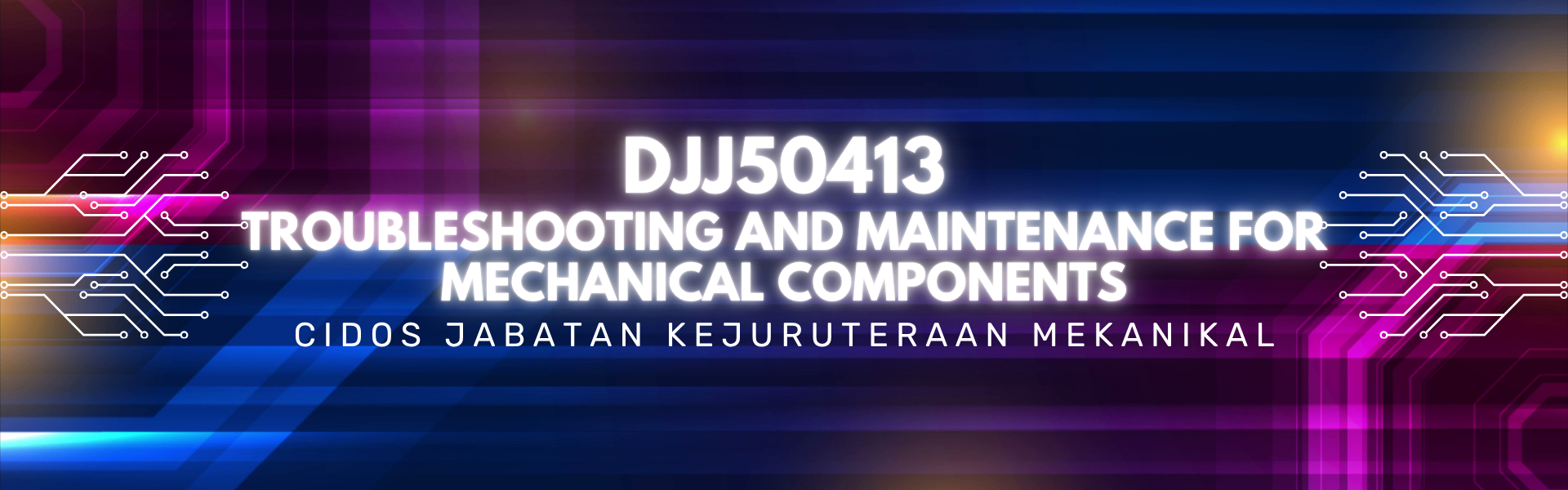 DJJ50413 TROUBLESHOOTING & MAINTENANCE FOR MECHANICAL COMPONENTS SESI I 26/27