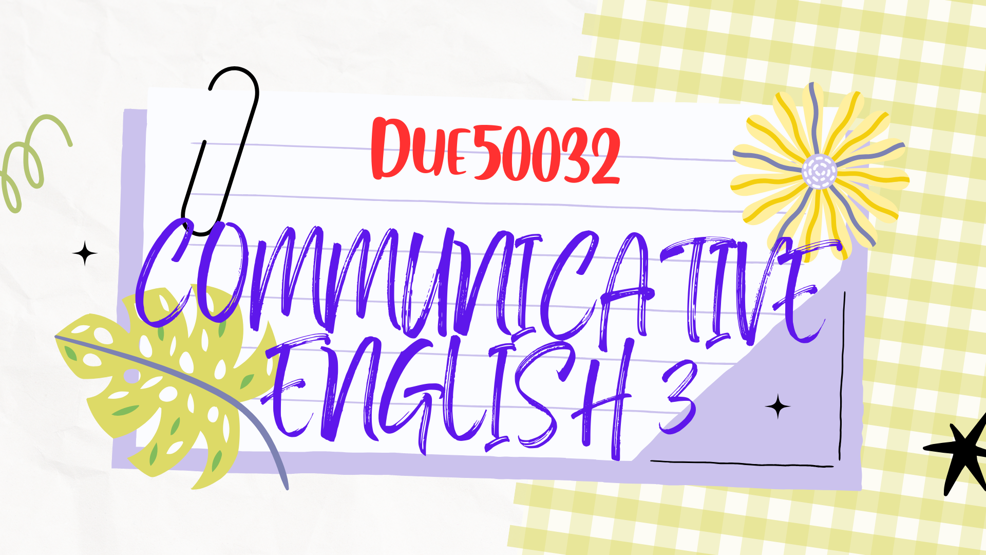 DUE50032 COMMUNICATIVE ENGLISH 3  