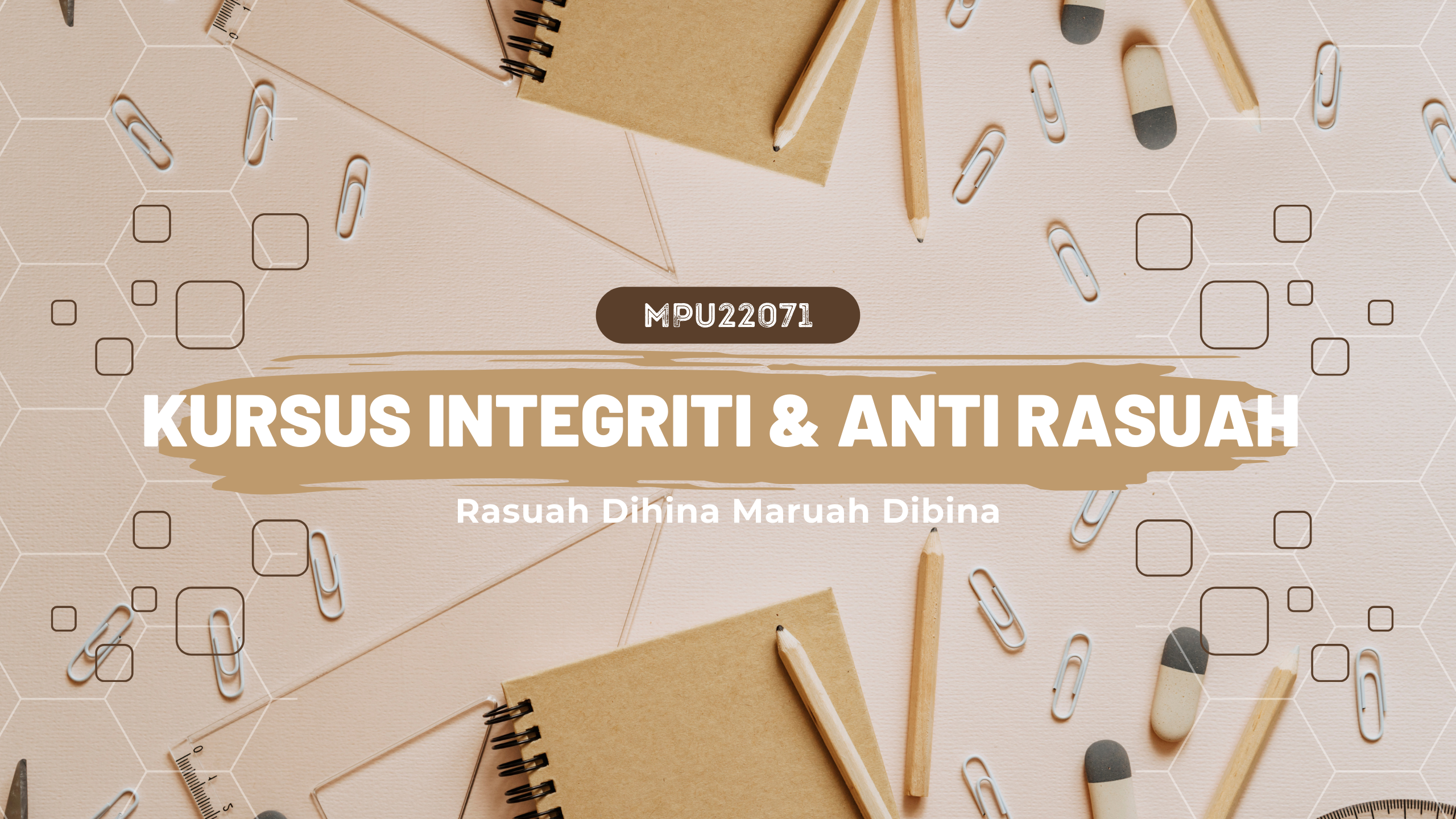 MPU22071 Kursus Integriti dan Anti Rasuah