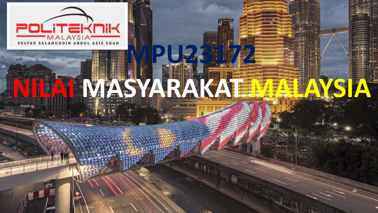 MPU23172 NILAI MASYARAKAT MALAYSIA